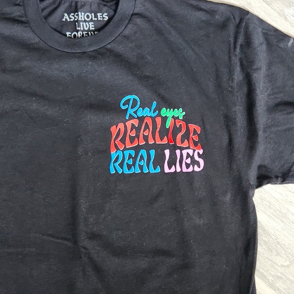 Assholes Live forever real eyes real lies shirt - Picture 4 of 4